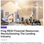press release: Frog REDI Financial Resources: Revolutionizing The Lending Industry